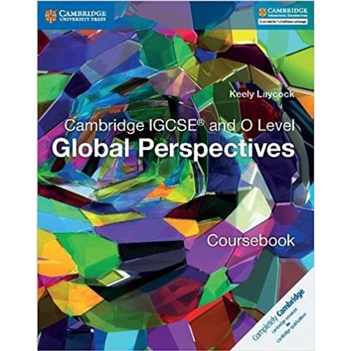 CAMBRIDGE IGCSE AND O LEVEL GLOBAL PERSPECTIVES - COURSEBOOK