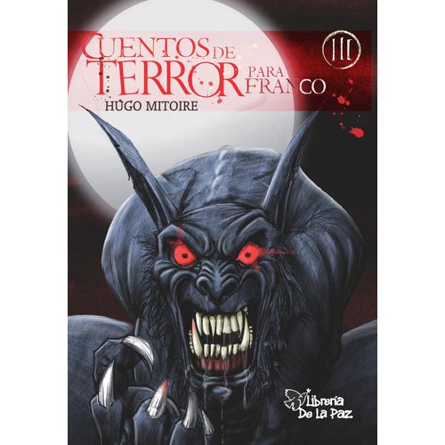 CUENTOS DE TERROR PARA FRANCO III - HUGO DANIEL MITOIRE