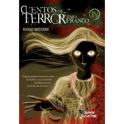 CUENTOS DE TERROR PARA FRANCO IV - HUGO DANIEL MITOIRE