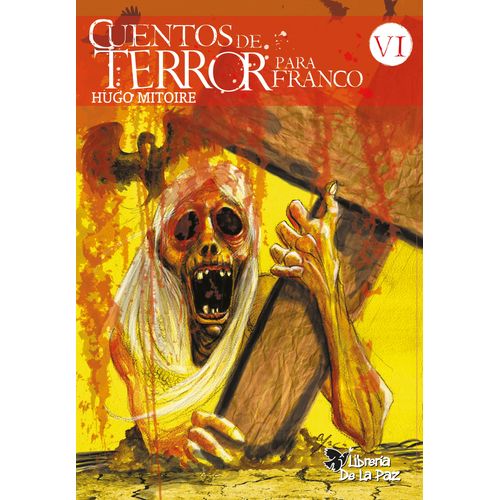 CUENTOS DE TERROR PARA FRANCO VI - HUGO DANIEL MITOIRE