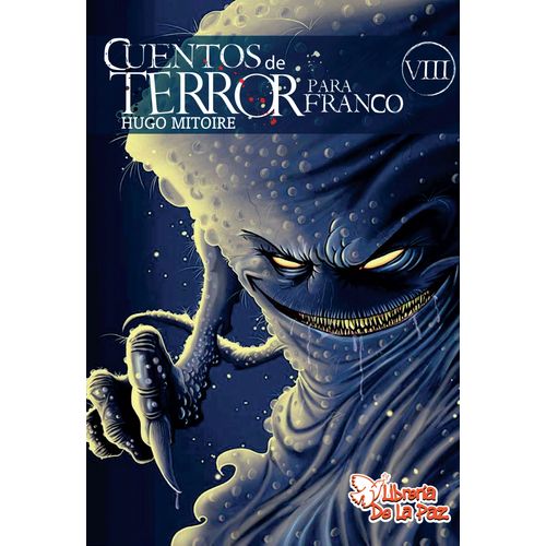 CUENTOS DE TERROR PARA FRANCO VIII - HUGO DANIEL MITOIRE