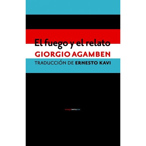 EL FUEGO Y EL RELATO - GIORGIO AGAMBEN