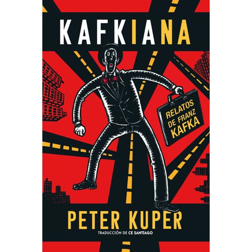 KAFKIANA - RELATOS DE FRANZ KAFKA - PETER KUPER