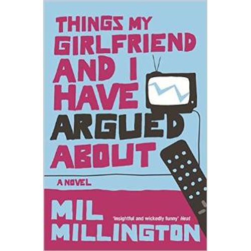 THINGS MY GIRLFRIENDS AND I HAVE ARGUED ABOUT