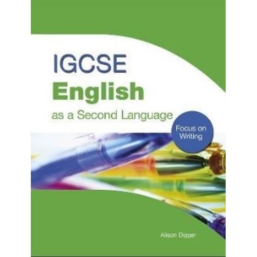 IGCSE ENGLISH AS A SECOND LANGUAGE - FOCUS ON WRITING