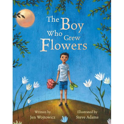 THE BOY WHO GREW FLOWERS - JEN WOJTOWICZ