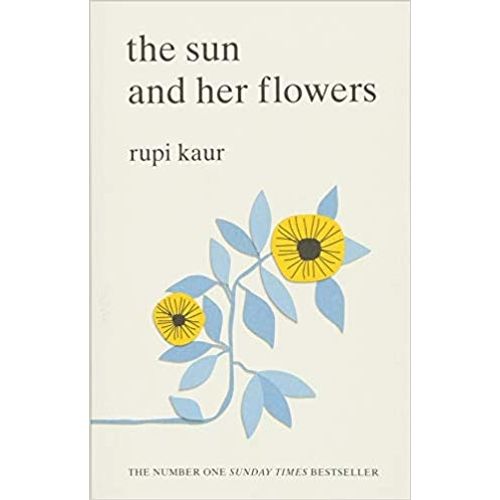 THE SUN AND HER FLOWERS - KAUR RUPI THE SUN AND HER FLOWERS - KAUR RUPI