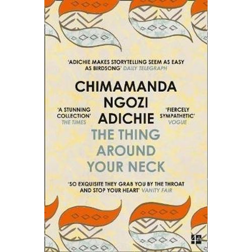 THE THING AROUND YOUR NECK - CHIMAMANDA NGOZI ADICHIE