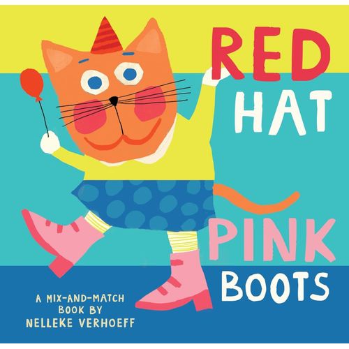 RED HAT, PINK BOOTS - A MIX-AND-MATCH BOOK - BOARD BOOK
