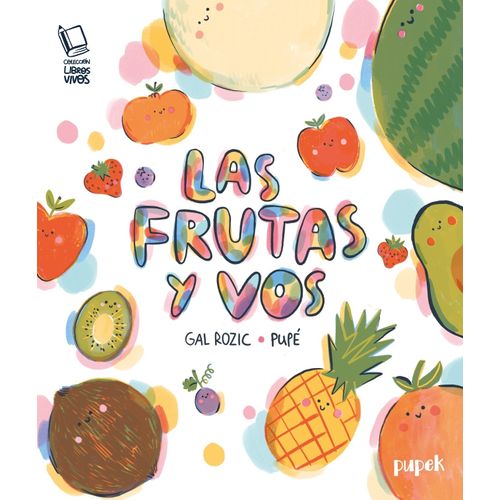 LAS FRUTAS Y VOS - GAL ROZIC / PUPE