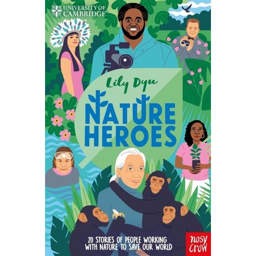 NATURE HEROES 20 STORIES OF PEOPLE WORKING NATURE - LILY DYU