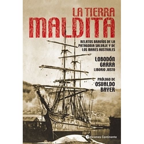 LIBRO LA TIERRA MALDITA - RELATOS BRAVIOS DE LA PATAGONIA SA