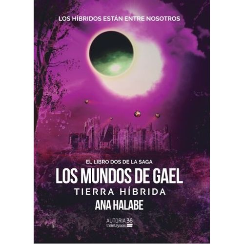 TIERRA HIBRIDA - LOS MUNDOS DE GAEL 2 - ANA HALABE