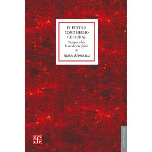 EL FUTURO COMO HECHO CULTURAL - ARJUN APPADURAI