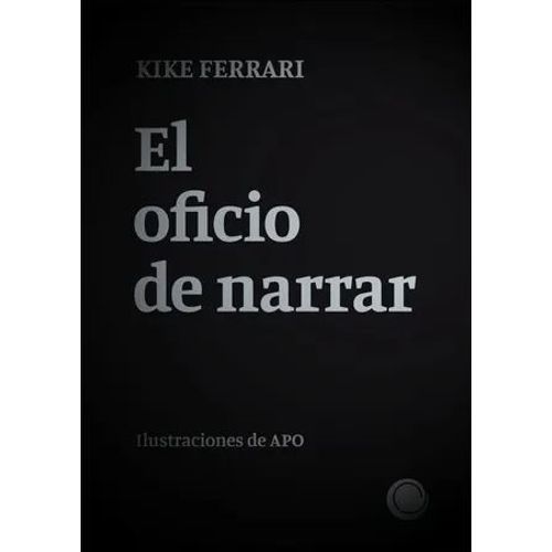 EL OFICIO DE NARRAR - KIKE FERRARI
