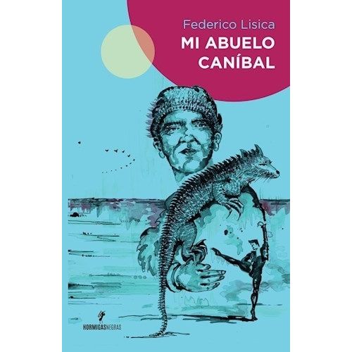 MI ABUELO CANIBAL - FEDERICO LISICA