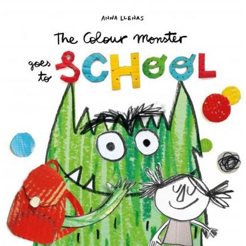COLOUR MONSTER GOES TO SCHOOL - ANNA LLENAS