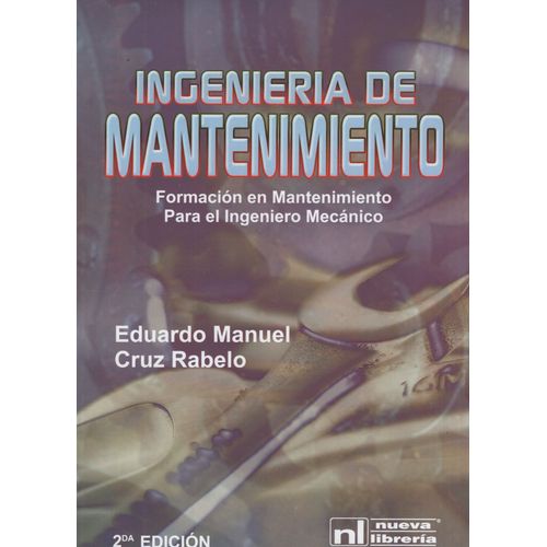 INGENIERIA DE MANTENIMIENTO 2/ED. - EDUARDO CRUZ RABELO INGENIERIA DE MANTENIMIENTO 2/ED. - EDUARDO CRUZ RABELO