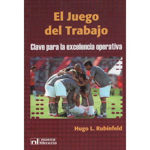 EL JUEGO DEL TRABAJO: CLAVE PARA LA EXCELENCIA OPERATIVA
