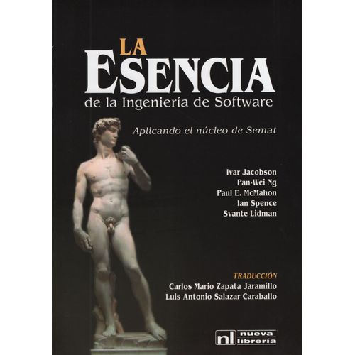 LA ESENCIA DE LA INGENIERIA DE SOFTWARE:EL NUCLEO DE SEMAT LA ESENCIA DE LA INGENIERIA DE SOFTWARE:EL NUCLEO DE SEMAT