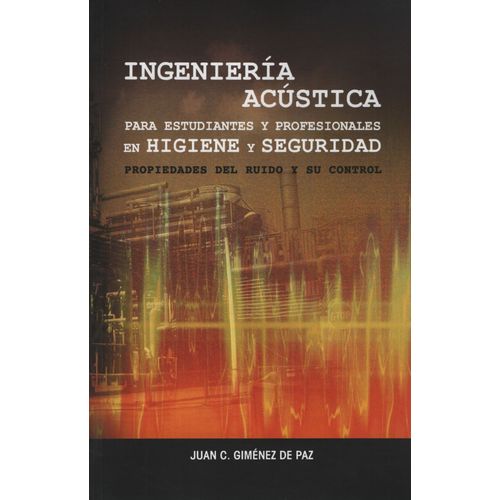 INGENIERIA ACUSTICA EN HIGIENE Y SEGURIDAD INGENIERIA ACUSTICA EN HIGIENE Y SEGURIDAD