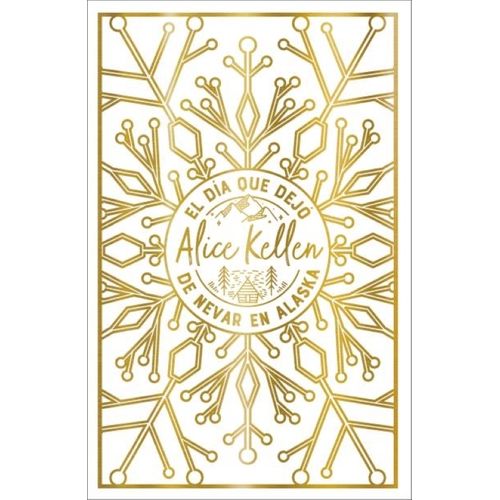 EL DIA QUE DEJO DE NEVAR EN ALASKA - ALICE KELLEN