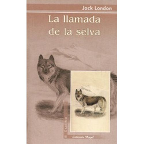 LA LLAMADA DE LA SELVA - JACK LONDON - NOGAL