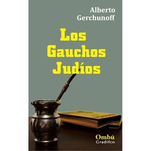 LOS GAUCHOS JUDIOS - ALBERTO GERCHUNOFF