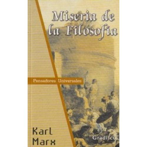 MISERIA DE LA FILOSOFIA - PENSADORES UNIVERSALES