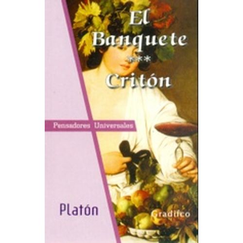 EL BANQUETE / CRITÓN - PENSADORES UNIVERSALES