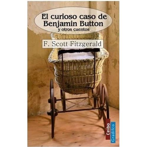 EL CURIOSO CASO DE BENJAMIN BUTTON Y OTROS CUENTOS - CEIBO