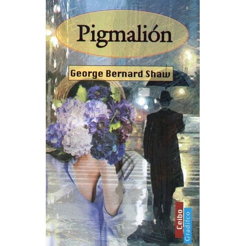 PIGMALION - BERNARD SHAW