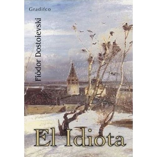 LIBRO EL IDIOTA (EDICION COMPLETA) - DOSTOIEVSKI