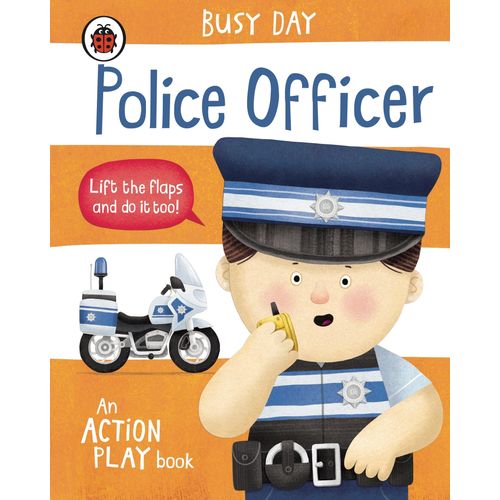 POLICE OFFICER - BUSY DAY - AN ACTION PLAY BOOK - DAN GREEN