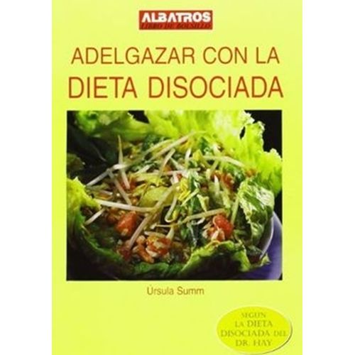 ADELGAZAR CON LA DIETA DISOCIADA - URSULA SUMM