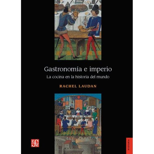 GASTRONOMIA E IMPERIO - LA COCINA EN LA HISTORIA DEL MUNDO