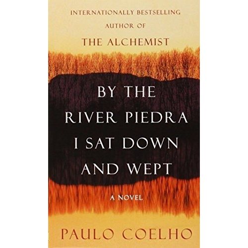 BY THE RIVER PIEDRA I SAT DOWN AND WEPT - PAULO COELHO