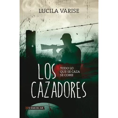 LOS CAZADORES - LUCILA VARISE LOS CAZADORES - LUCILA VARISE
