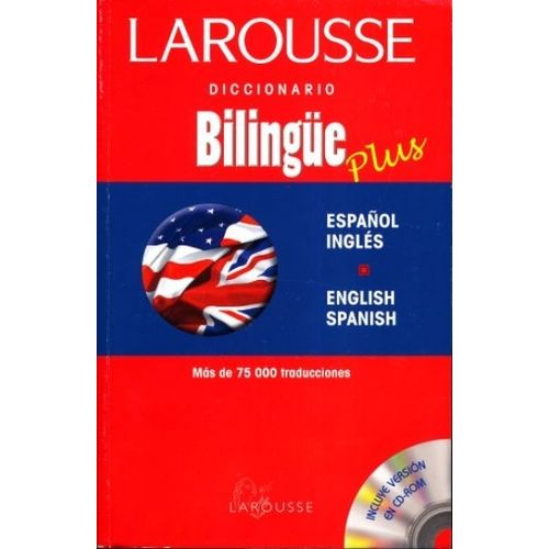 LAROUSSE DICCIONARIO BILINGUE PLUS + CD ESPAÑOL INGLES - ENG LAROUSSE DICCIONARIO BILINGUE PLUS + CD ESPAÑOL INGLES - ENG