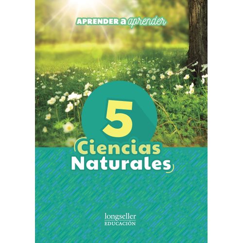 CIENCIAS NATURALES 5 - APRENDER A APRENDER - LONGSELLER
