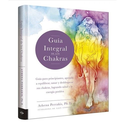 GUIA INTEGRAL DE LOS CHAKRAS - GUIA PARA PRINCIPIANTES