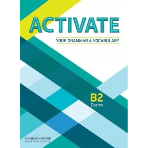 ACTIVATE YOUR GRAMMAR & VOCABULARY B2 - STUDENT'S BOOK WITH ACTIVATE YOUR GRAMMAR & VOCABULARY B2 - STUDENT'S BOOK WITH