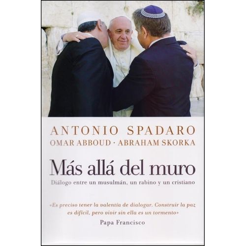 MAS ALLA DEL MURO - DIALOGO MUSULMAN, RABINO Y CRISTIANO