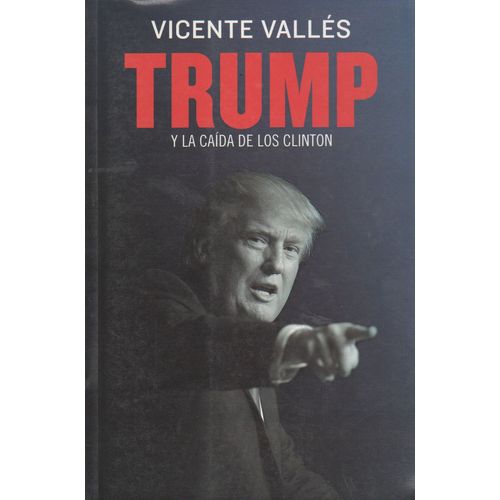 TRUMP Y LA CAIDA DE LOS CLINTON - VALLES VICENTE
