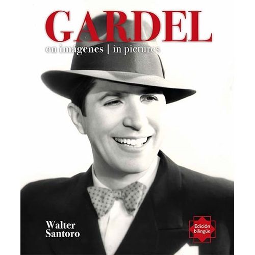GARDEL EN IMAGENES - IN PICTURES (BILINGÜE)
