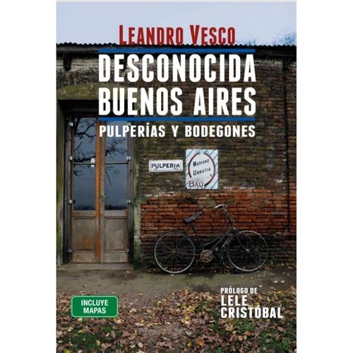 DESCONOCIDA BUENOS AIRES. PULPERIAS Y BODEGONES - VESCO
