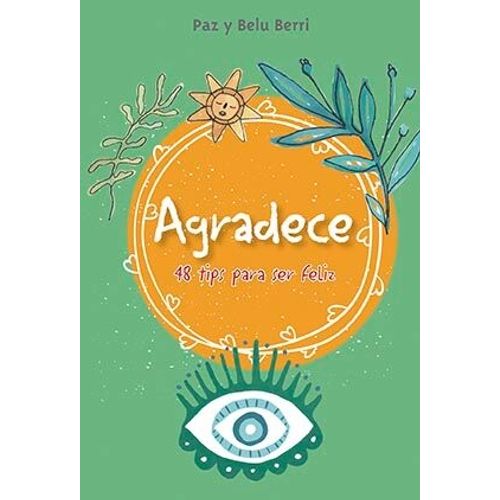 AGRADECE - 48 TIPS PARA SER FELIZ AGRADECE - 48 TIPS PARA SER FELIZ