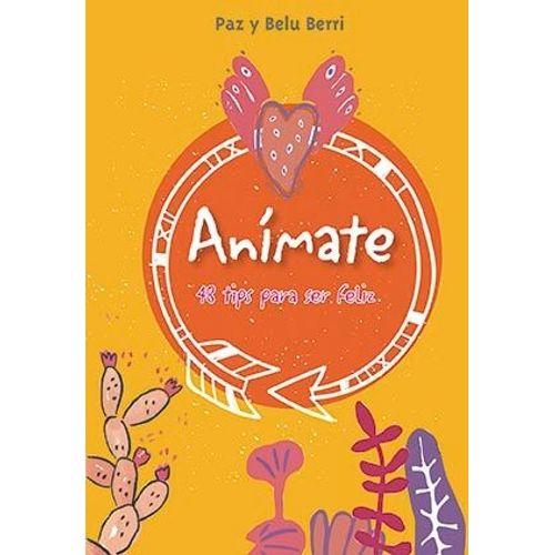 ANIMATE - 48 TIPS PARA SER FELIZ ANIMATE - 48 TIPS PARA SER FELIZ
