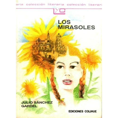 LIBRO LOS MIRASOLES - LEER Y CREAR COLIHUE LIBRO LOS MIRASOLES - LEER Y CREAR COLIHUE