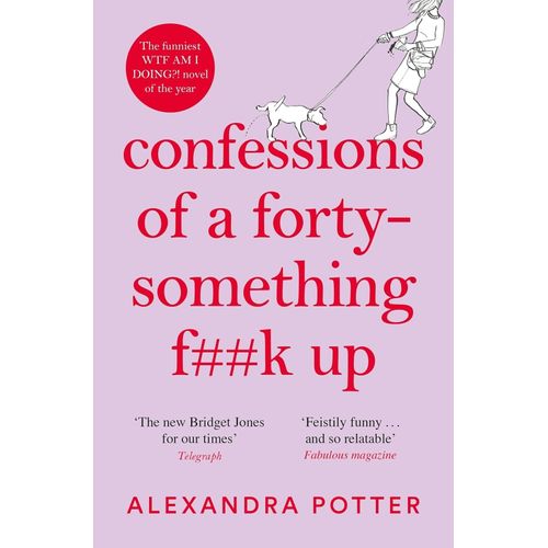 CONFESSIONS OF A FORTY-SOMETHING F**K UP - ALEXANDRA POTTER
